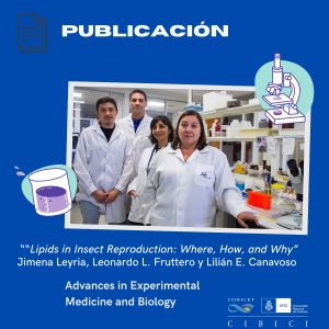 “Lipids in Insect Reproduction: Where, How, and Why” Publicado en Advances in Experimental Medicine and Biology Capítulo de libro – Leyria et al.